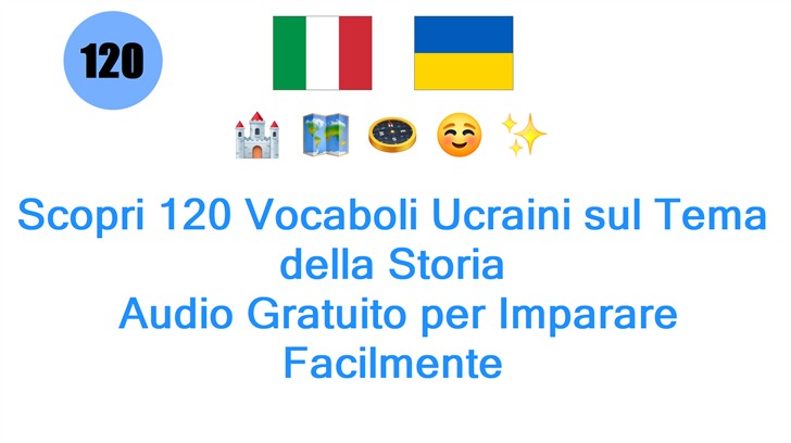 Scopri 120 Vocaboli Ucraini sul Tema della Storia: Audio Gratuito per Imparare Facilmente